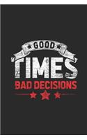 Good Times Bad Decisions