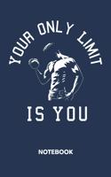 Your Only Limit Is You NOTEBOOK
