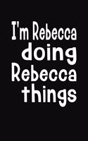 I'm Rebecca Doing Rebecca Things