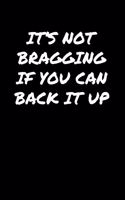 It's Not Bragging If You Can Back It Up&#65533;