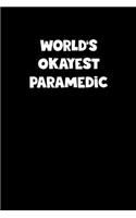 World's Okayest Paramedic Notebook - Paramedic Diary - Paramedic Journal - Funny Gift for Paramedic