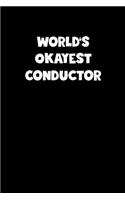 World's Okayest Conductor Notebook - Conductor Diary - Conductor Journal - Funny Gift for Conductor