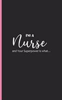 I'm a Nurse and Your Superpower is what...