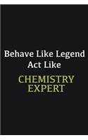 Behave like Legend Act Like Chemistry Expert: Writing careers journals and notebook. A way towards enhancement