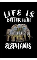 Life Is Better With Elephants: Animal Nature Collection