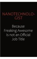 Nanotechnologist Because Freaking Awesome Is Not An Official job Title