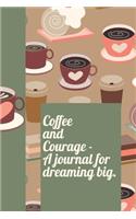 Coffee and Courage a Journal for Dreaming Big