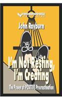 I'm Not Resting, I'm Creating: The Power of POSITIVE Procrastination