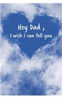 Hey Dad I Wish I Can Tell You