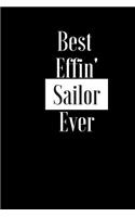 Best Effin Sailor Ever: Gift for Sailing Men Man - Funny Composition Notebook - Cheeky Joke Journal Planner for Bestie Friend Her Him Wife Aunt Sister Colleague Uncle Famil