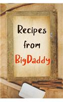 Recipes From BigDaddy: Blank Recipe Book to Write In. Gift of Grandfather's Favorite Recipes