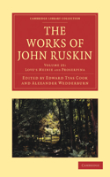 The Works of John Ruskin: (Cambridge Library Collection - Works of John Ruskin)