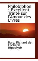 Philobiblion: Excellent Trait Sur L'Amour Des Livres: Excellent Trait Sur L'Amour Des Livres