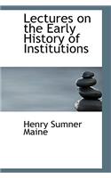Lectures on the Early History of Institutions