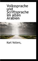 Volkssprache Und Scriftsprache Im Alten Arabien