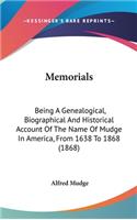 Memorials: Being A Genealogical, Biographical And Historical Account Of The Name Of Mudge In America, From 1638 To 1868 (1868)