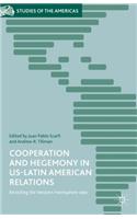 Cooperation and Hegemony in US-Latin American Relations