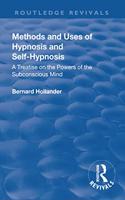 Revival: Methods and Uses of Hypnosis and Self Hypnosis (1928): A Treatise on the Powers of the Subconscious Mind