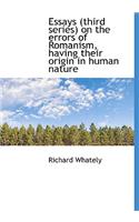 Essays (Third Series) on the Errors of Romanism, Having Their Origin in Human Nature: (English)