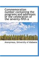 Commemoration Number Containing the Programs and Addresses of the Celebration of the Seventy-Fifth a