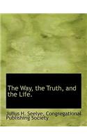 The Way, the Truth, and the Life.