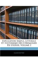 Explication Simple, Litterale Et Historique Des Ceremonies de L'Eglise, Volume 2