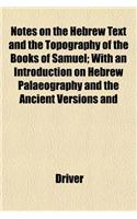 Notes on the Hebrew Text and the Topography of the Books of Samuel; With an Introduction on Hebrew Palaeography and the Ancient Versions and