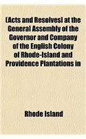 [Acts and Resolves] at the General Assembly of the Governor and Company of the English Colony of Rhode-Island and Providence Plantations in New-Englan: (English)