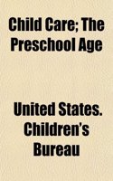 Child Care; The Preschool Age