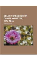 Select Speeches of Daniel Webster, 1817-1845: (English)