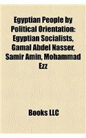 Egyptian People by Political Orientation: Egyptian Socialists, Gamal Abdel Nasser, Samir Amin, Mohammad Ezz(English)