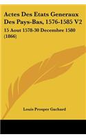 Actes Des Etats Generaux Des Pays-Bas, 1576-1585 V2