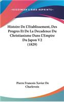 Histoire de L'Etablissement, Des Progres Et de La Decadence Du Christianisme Dans L'Empire Du Japon V2 (1829)
