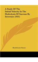 A Study of the Initial Velocity in the Hydrolysis of Sucrose by Invertase (1921)