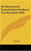 Die Dichterische Personlichkeit Neidharts Von Reuenthal (1903)