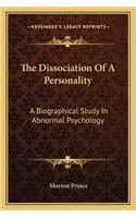 Dissociation of a Personality: A Biographical Study in Abnormal Psychology: A Biographical Study In Abnormal Psychology