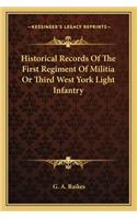 Historical Records of the First Regiment of Militia or Third West York Light Infantry
