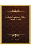 Symbolic Significance of the Masonic Letter G