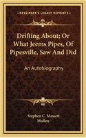 Drifting About; Or What Jeems Pipes, of Pipesville, Saw and Did