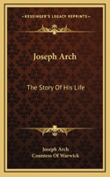 Joseph Arch: The Story of His Life