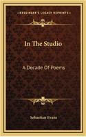 In the Studio: A Decade of Poems