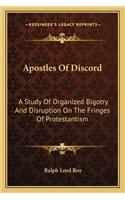 Apostles of Discord: A Study of Organized Bigotry and Disruption on the Fringes of Protestantism