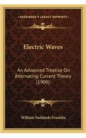 Electric Waves: An Advanced Treatise On Alternating Current Theory (1909)(English)