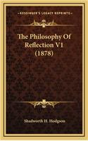 The Philosophy of Reflection V1 (1878)