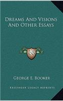 Dreams And Visions And Other Essays