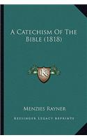 A Catechism Of The Bible (1818)