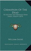 Cremation of the Dead: Its History and Bearings Upon Public Health (1875)