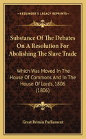 Substance Of The Debates On A Resolution For Abolishing The Slave Trade