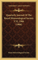 Quarterly Journal Of The Royal Meteorological Society V32, 1906 (1906)