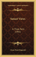 Sunset Views: In Three Parts (1901)(English)